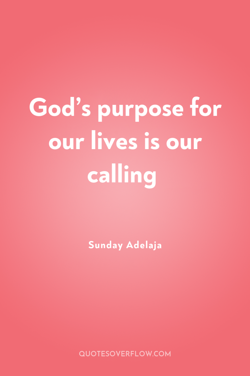 God’s purpose for our lives is our calling 