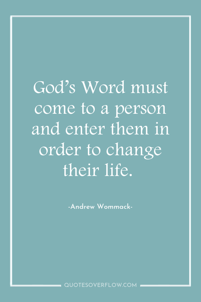 God’s Word must come to a person and enter them...