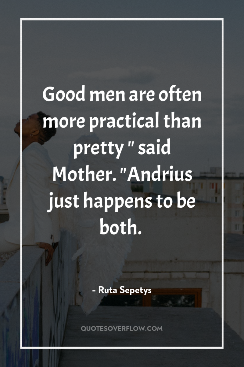 Good men are often more practical than pretty 