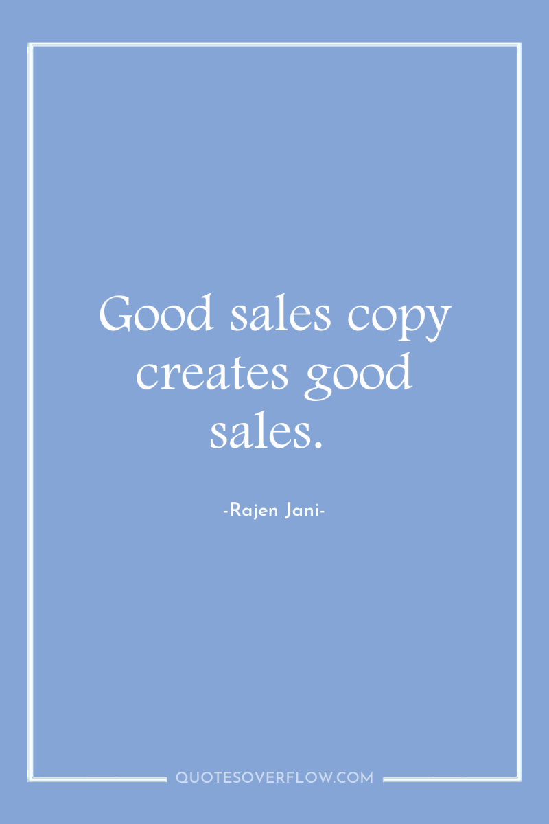 Good sales copy creates good sales. 