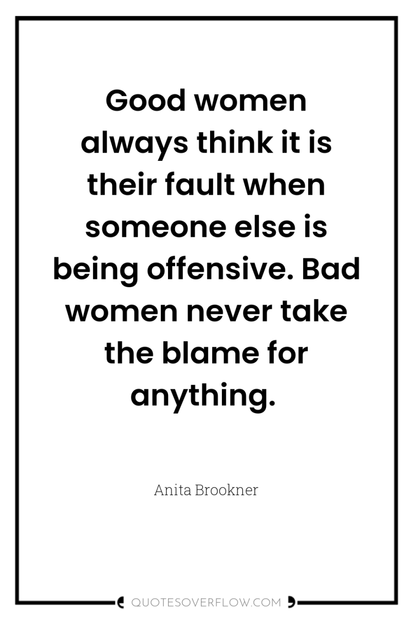 Good women always think it is their fault when someone...