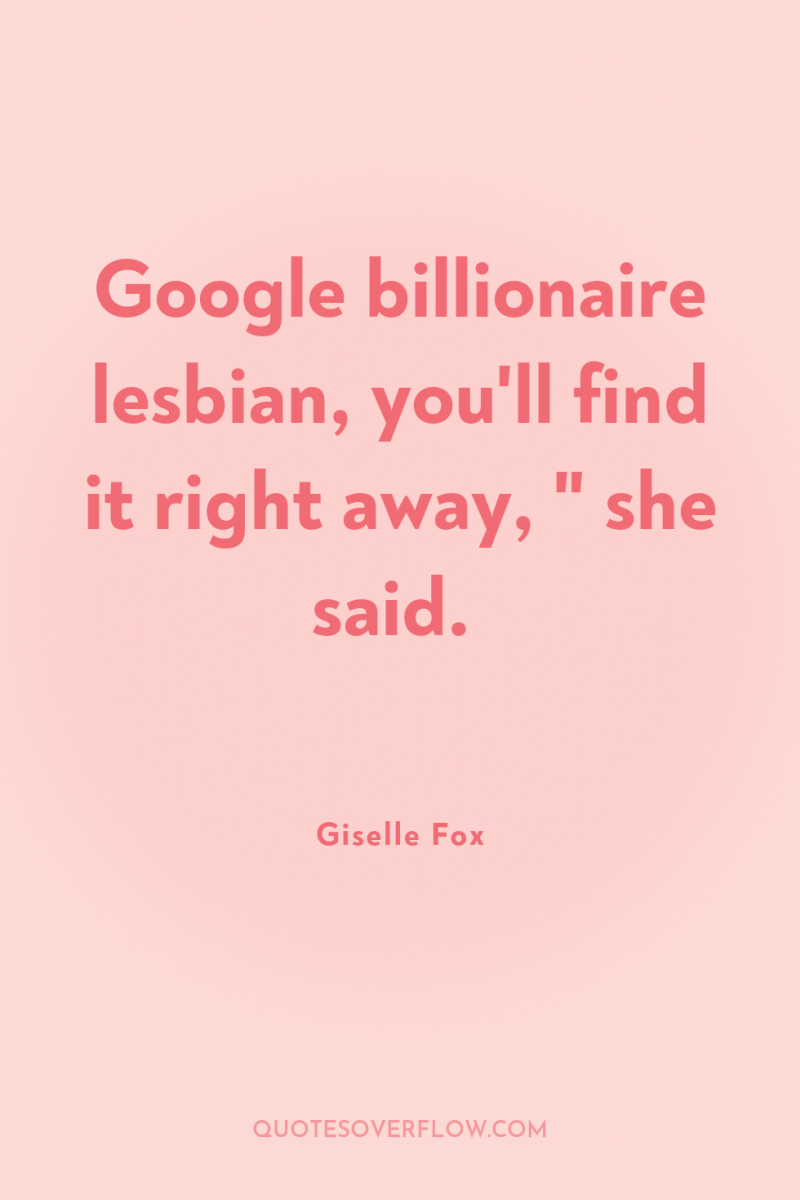 Google billionaire lesbian, you'll find it right away, 