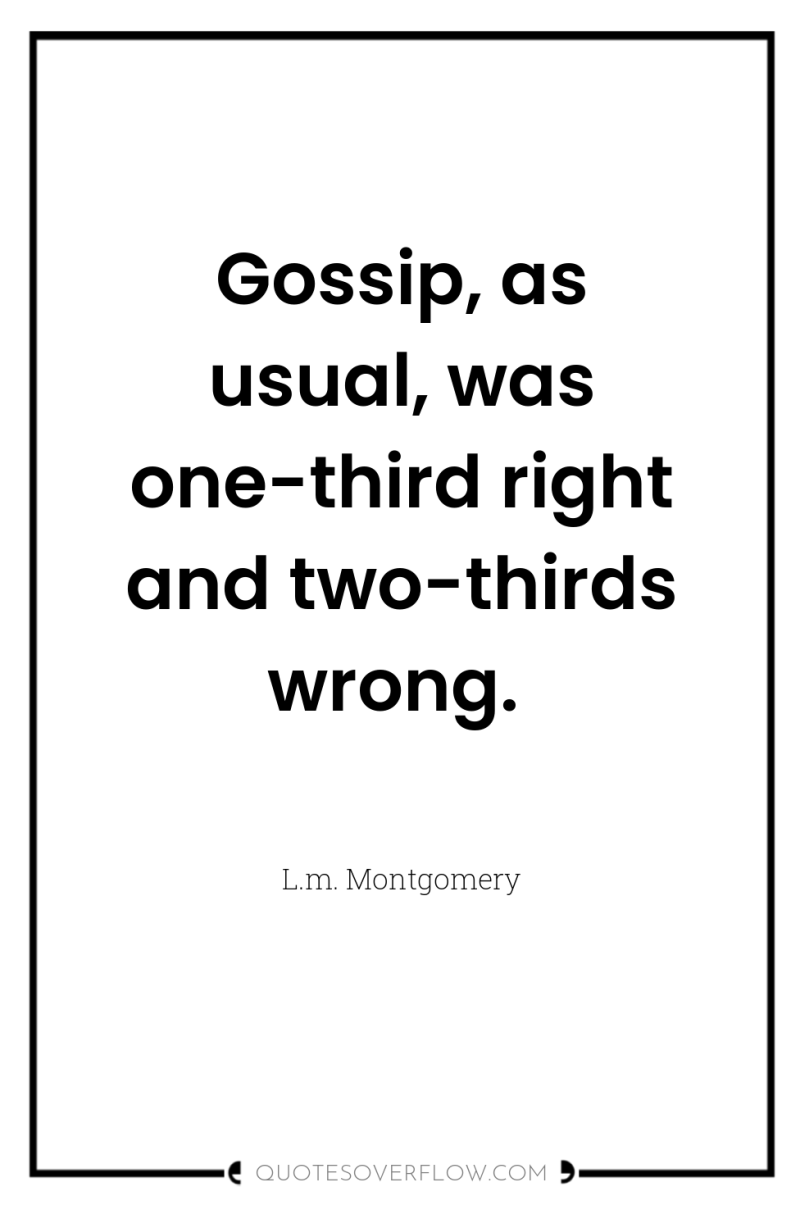 Gossip, as usual, was one-third right and two-thirds wrong. 