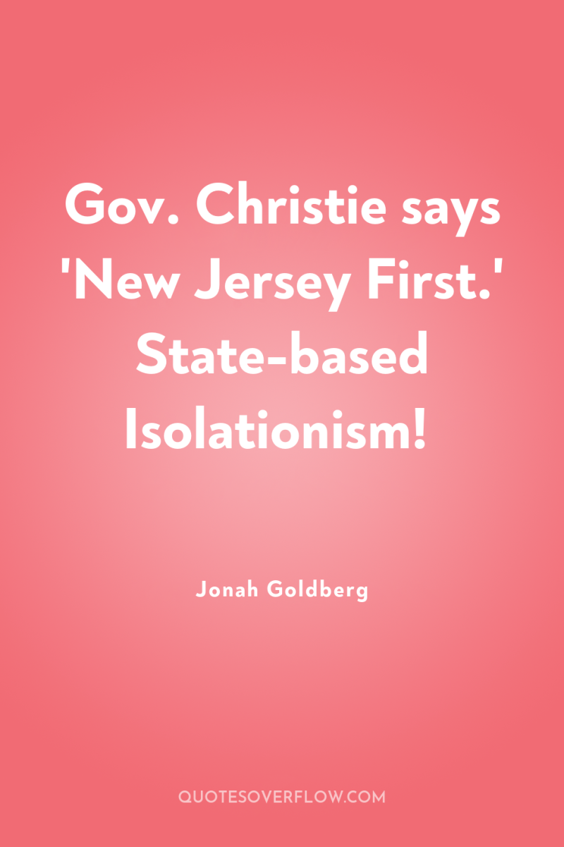 Gov. Christie says 'New Jersey First.' State-based Isolationism! 