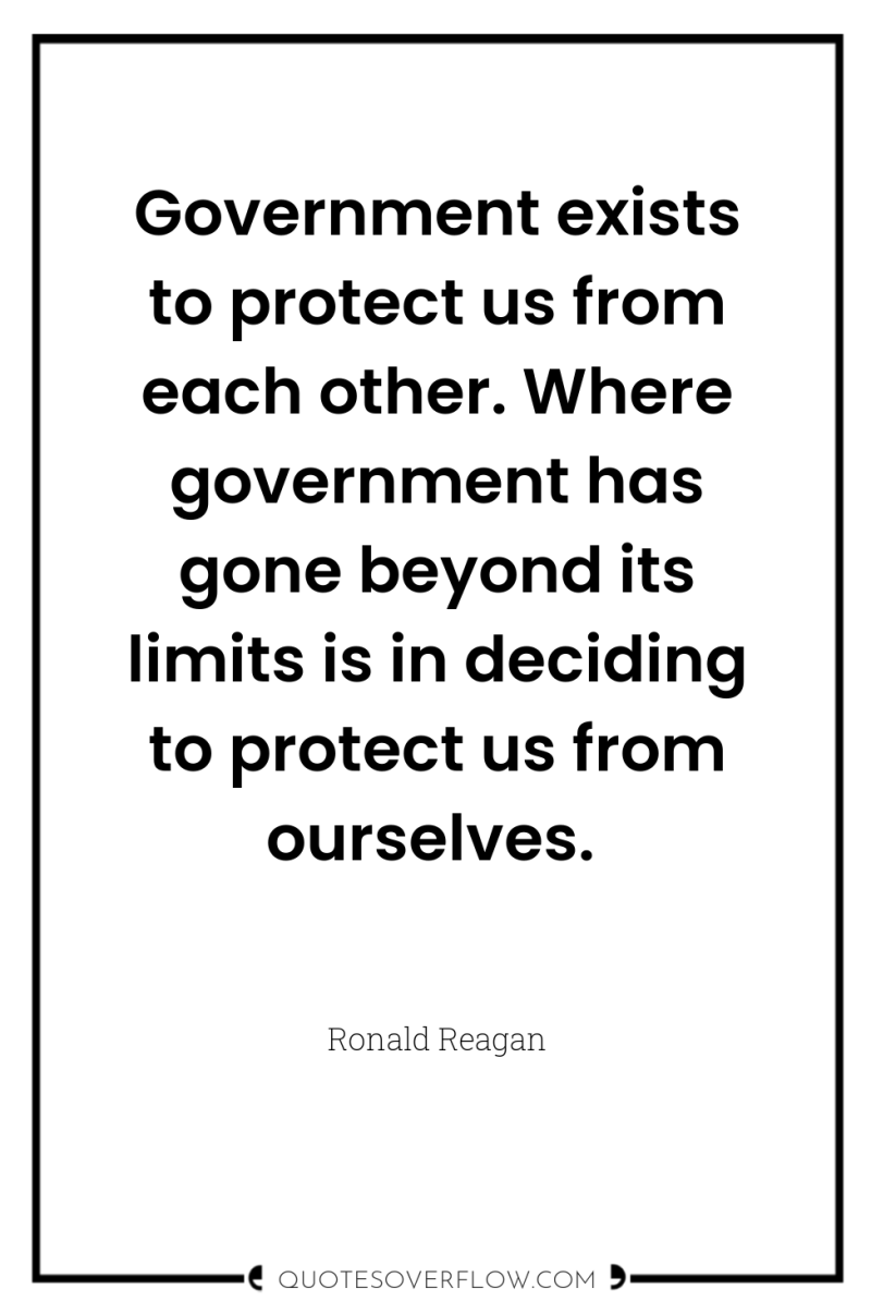 Government exists to protect us from each other. Where government...