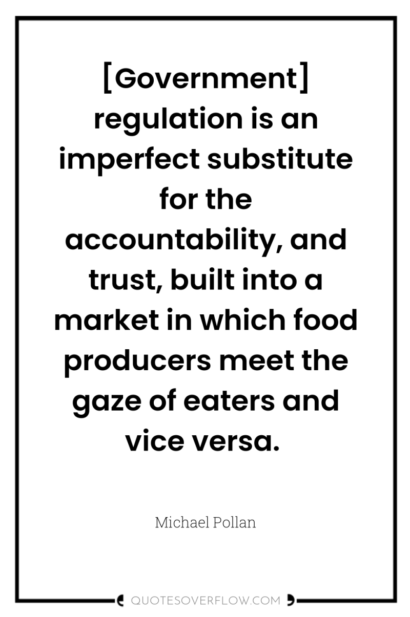 [Government] regulation is an imperfect substitute for the accountability, and...