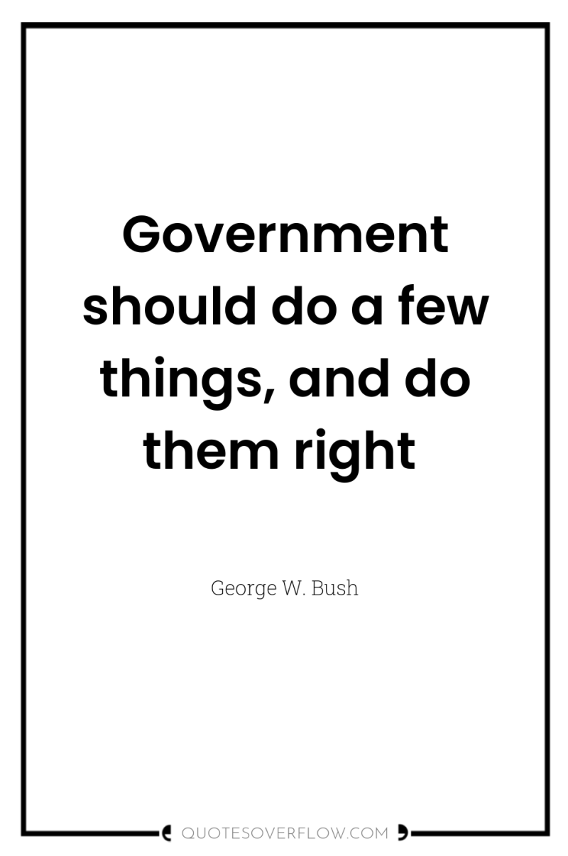 Government should do a few things, and do them right 
