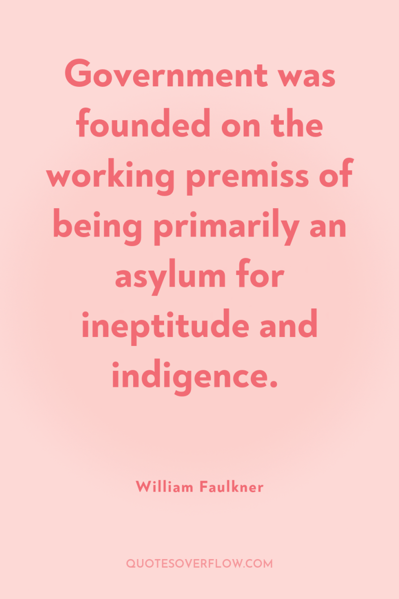 Government was founded on the working premiss of being primarily...