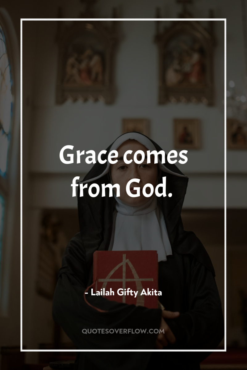 Grace comes from God. 