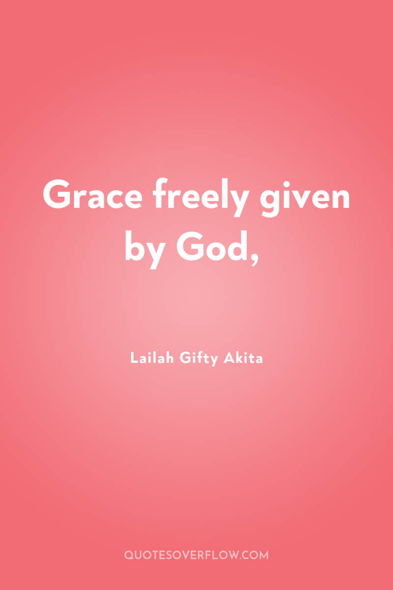 Grace freely given by God, 