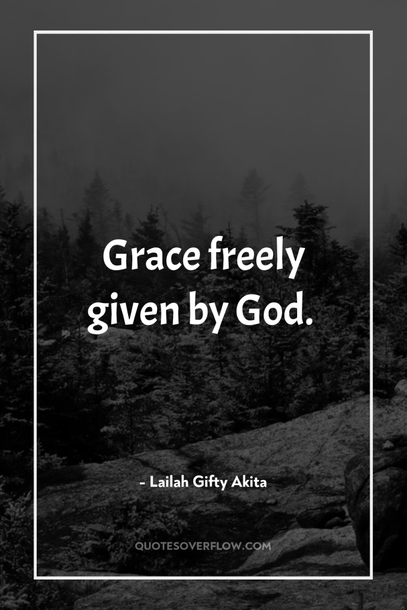 Grace freely given by God. 