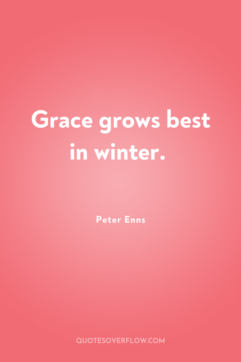 Grace grows best in winter. 