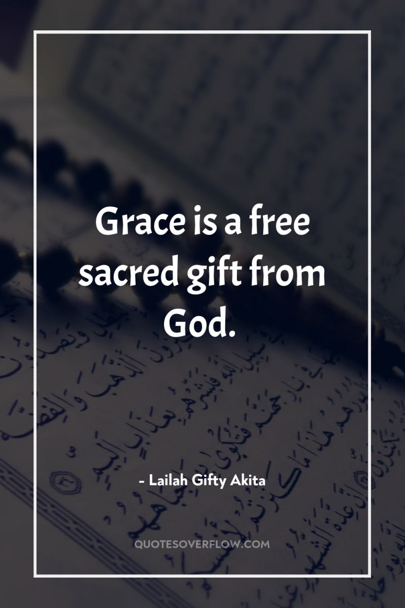 Grace is a free sacred gift from God. 