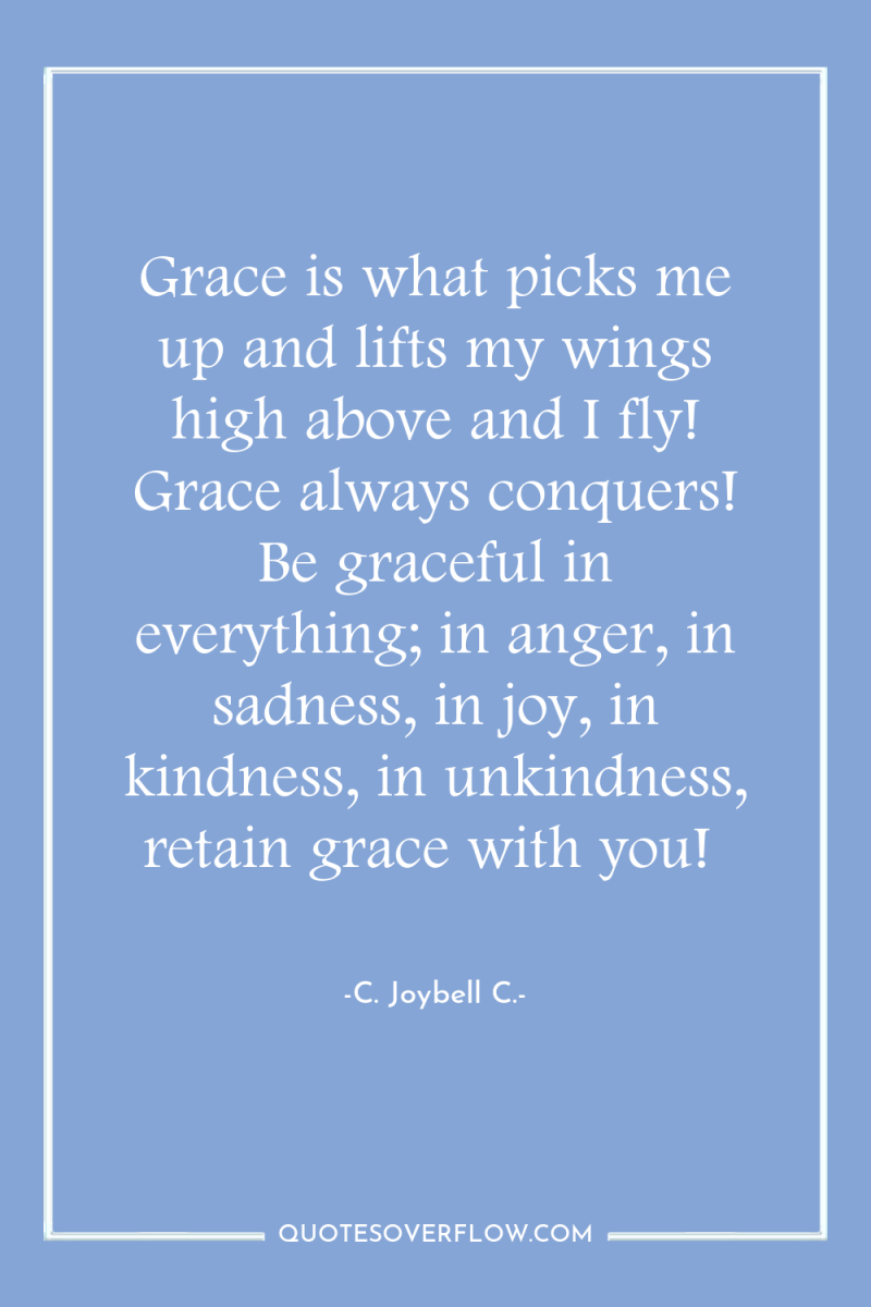 Grace is what picks me up and lifts my wings...
