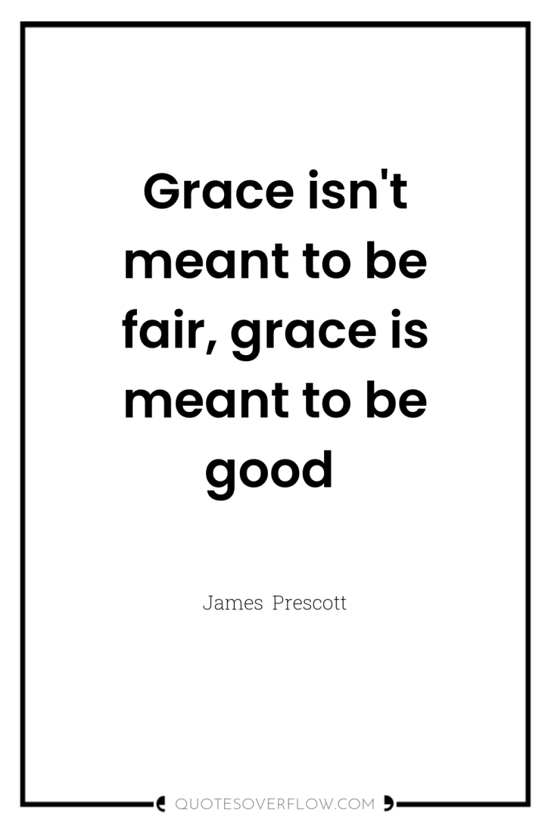 Grace isn't meant to be fair, grace is meant to...