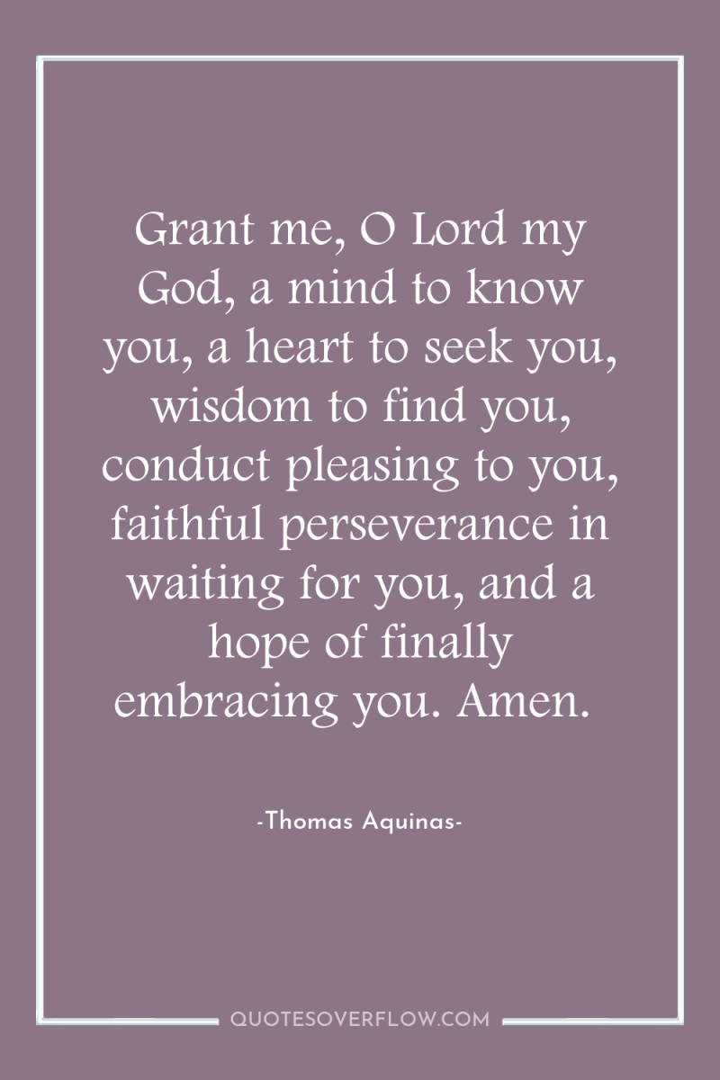 Grant me, O Lord my God, a mind to know...