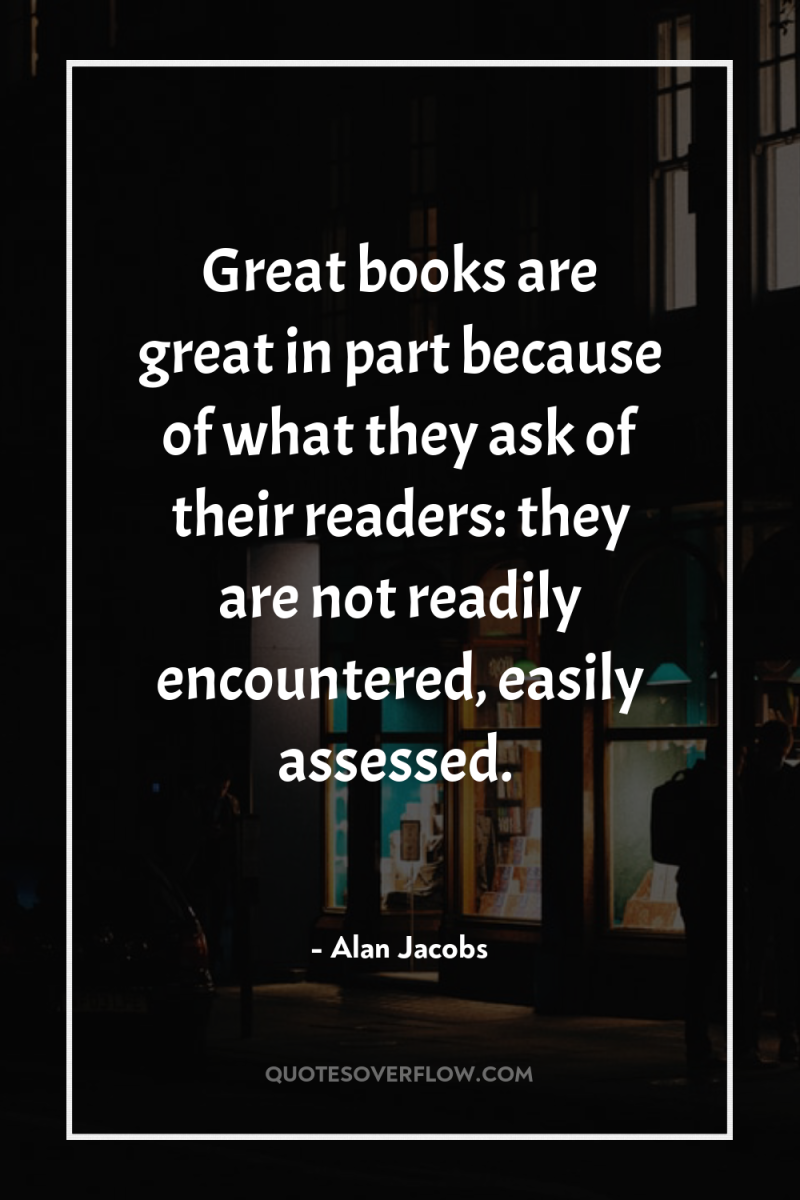 Great books are great in part because of what they...
