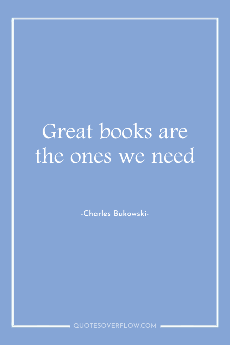 Great books are the ones we need 