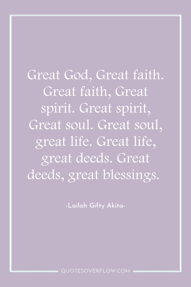 Great God, Great faith. Great faith, Great spirit. Great spirit,...