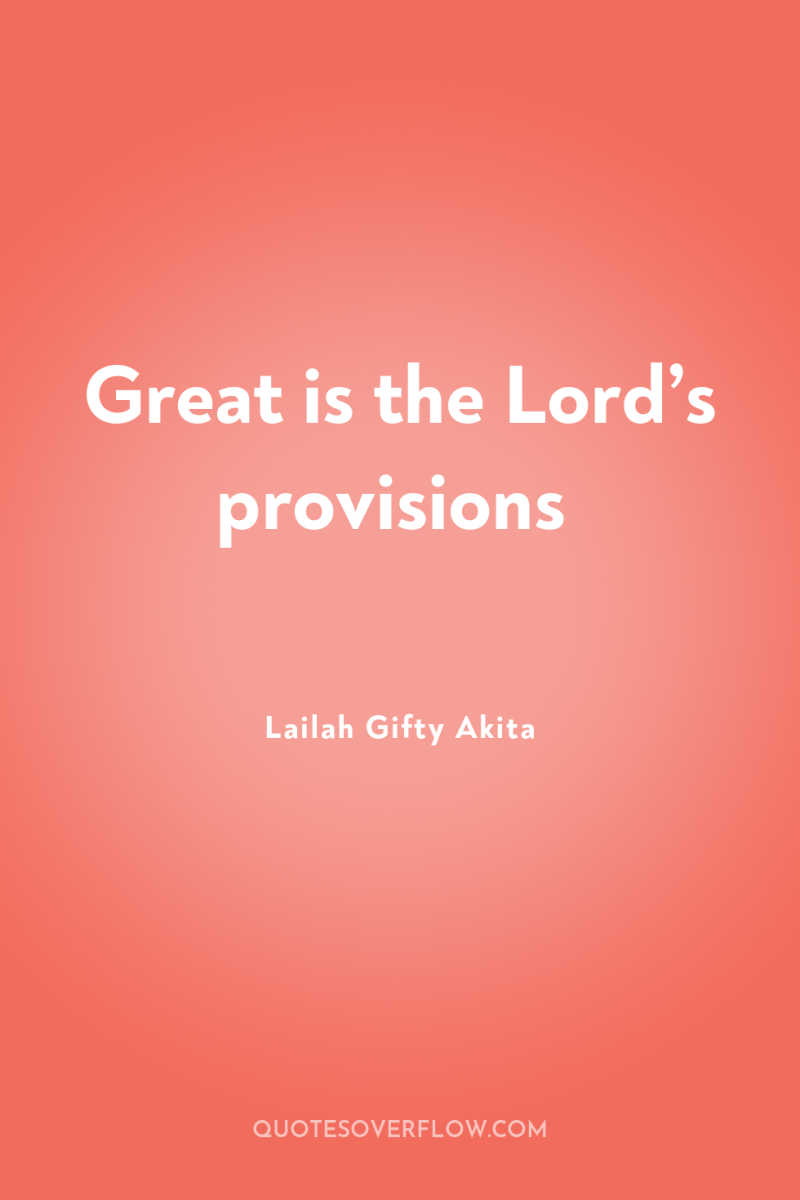 Great is the Lord’s provisions 