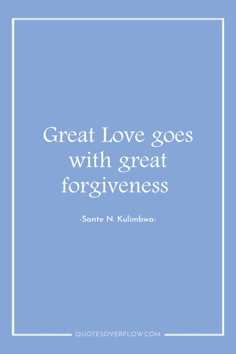 Great Love goes with great forgiveness 