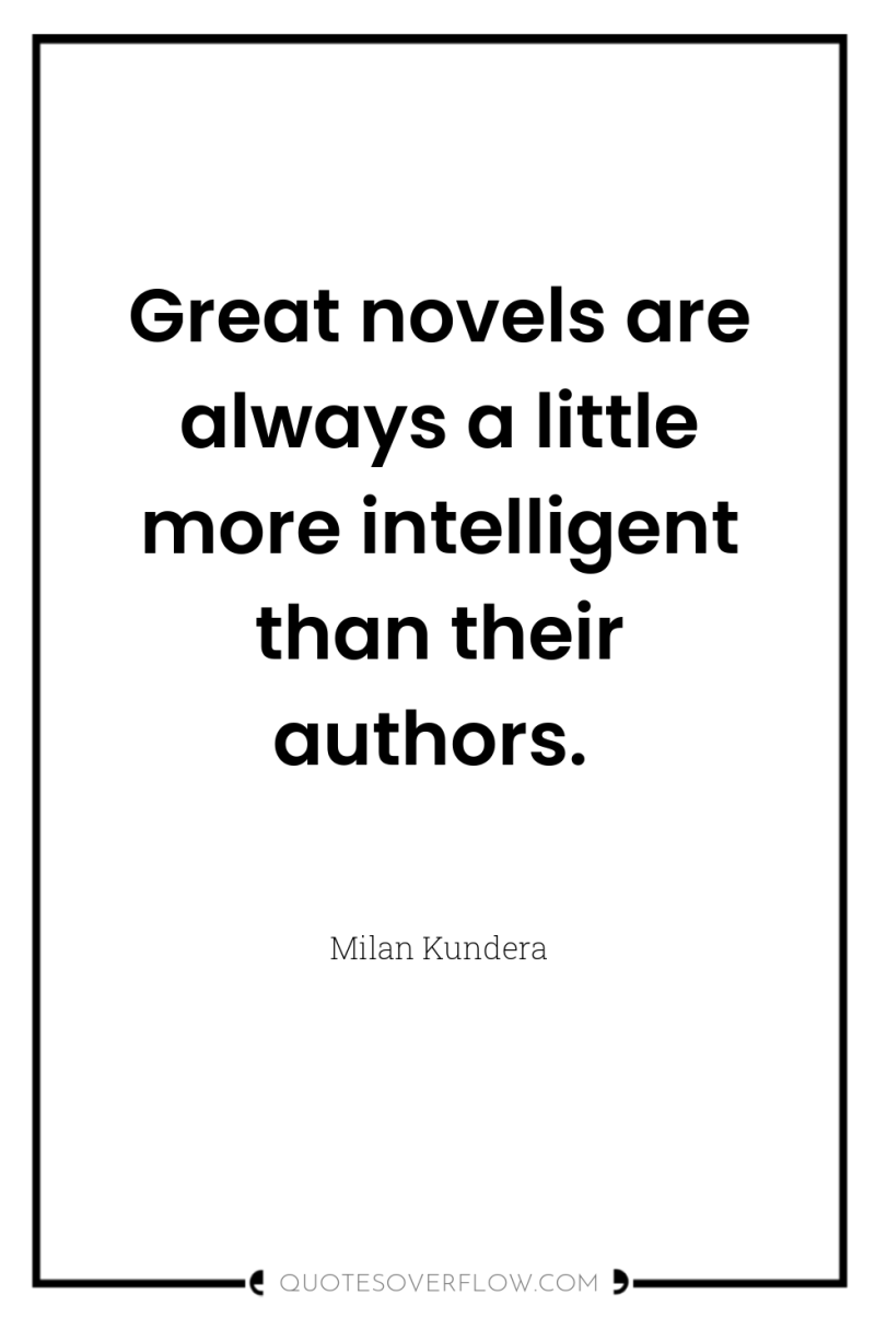 Great novels are always a little more intelligent than their...