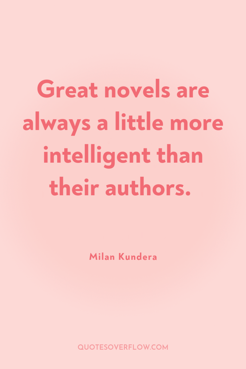 Great novels are always a little more intelligent than their...
