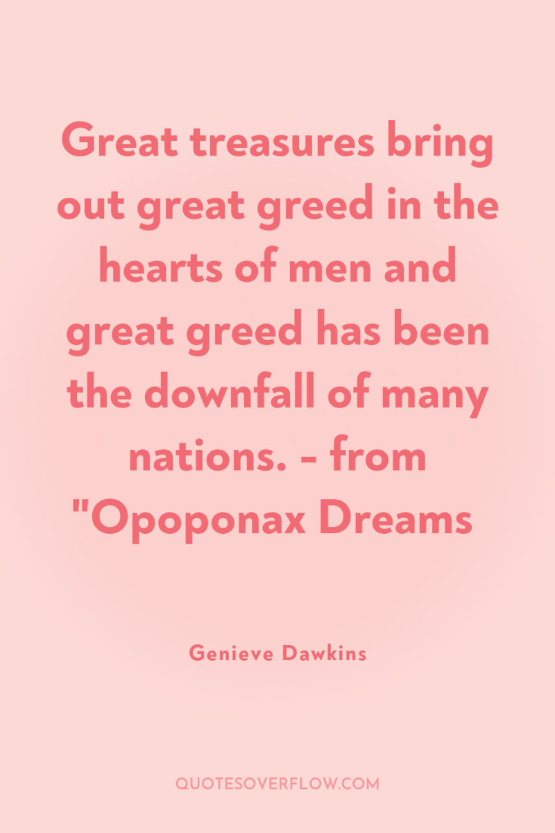 Great treasures bring out great greed in the hearts of...