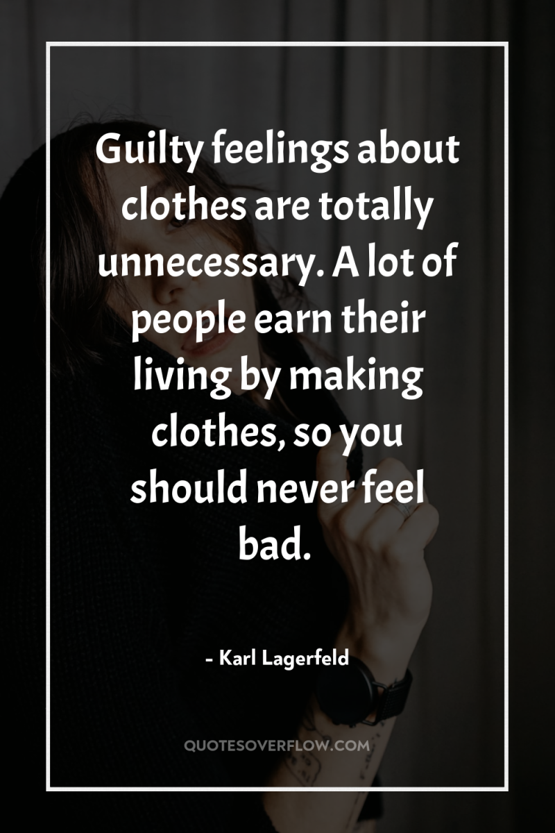 Guilty feelings about clothes are totally unnecessary. A lot of...
