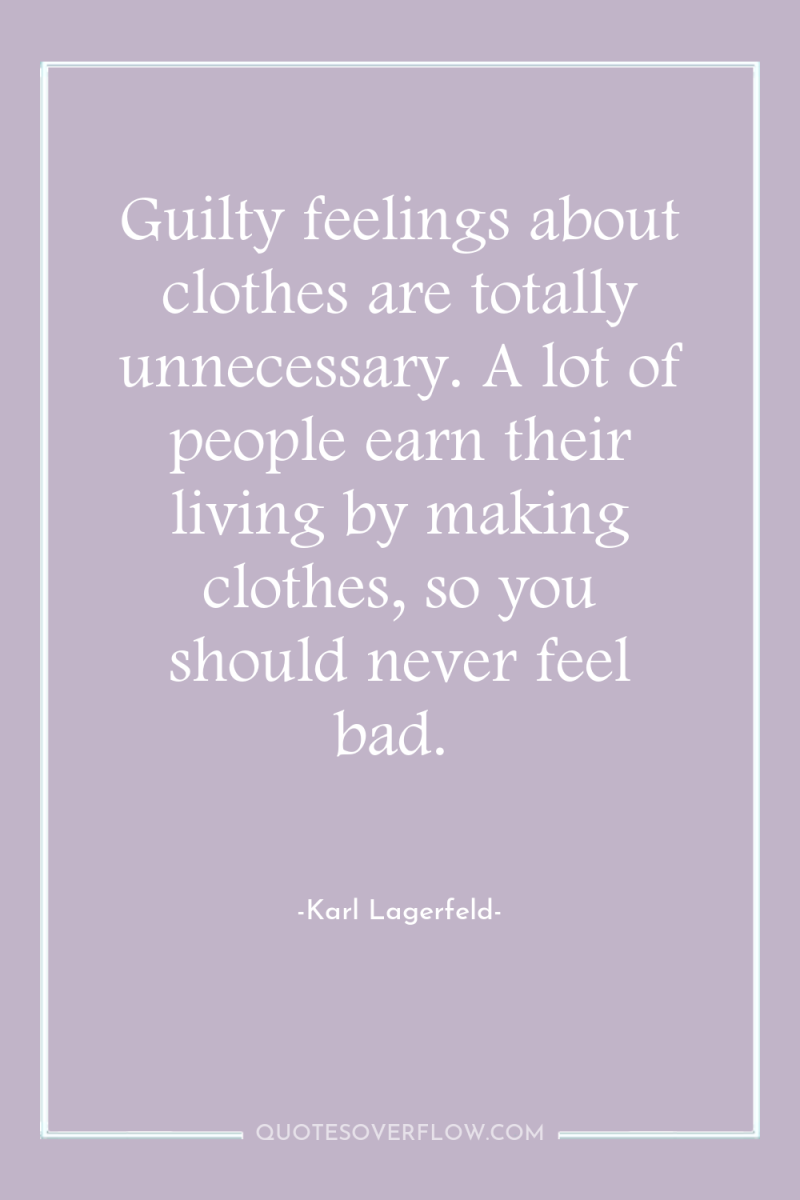 Guilty feelings about clothes are totally unnecessary. A lot of...