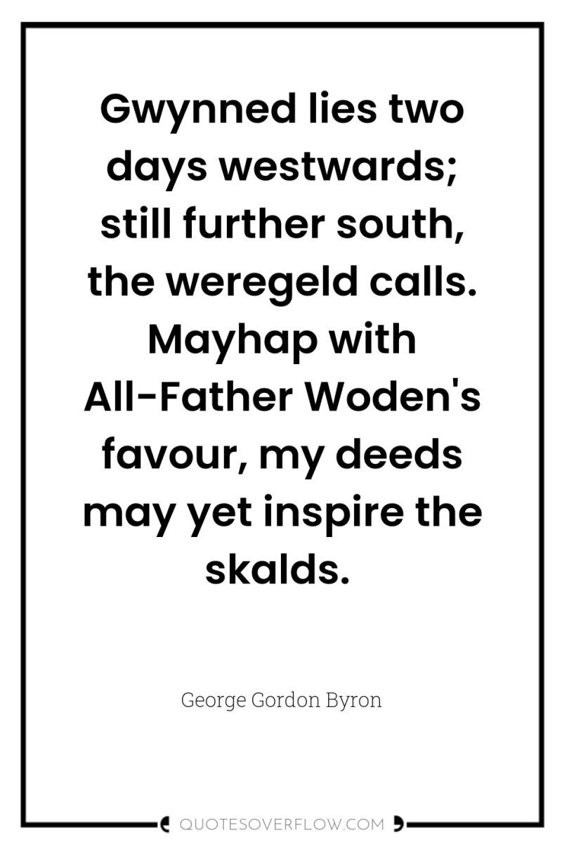 Gwynned lies two days westwards; still further south, the weregeld...