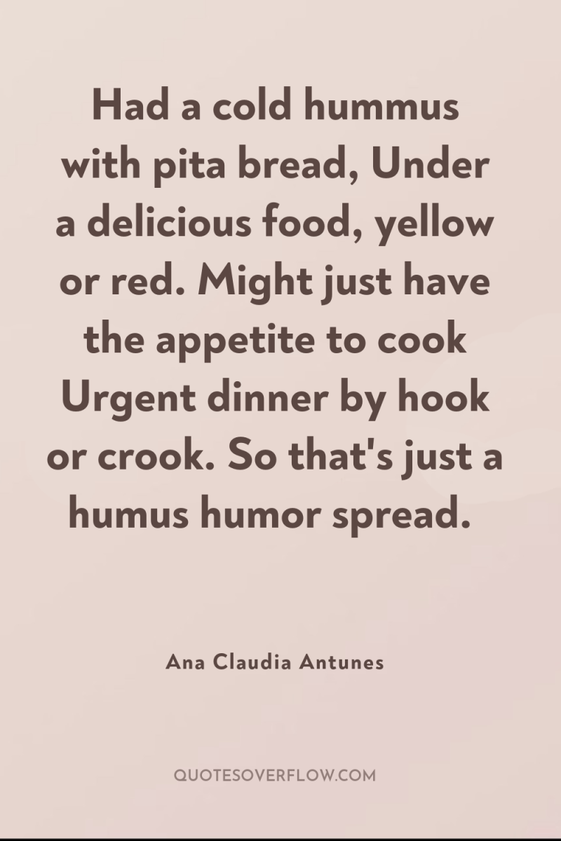 Had a cold hummus with pita bread, Under a delicious...
