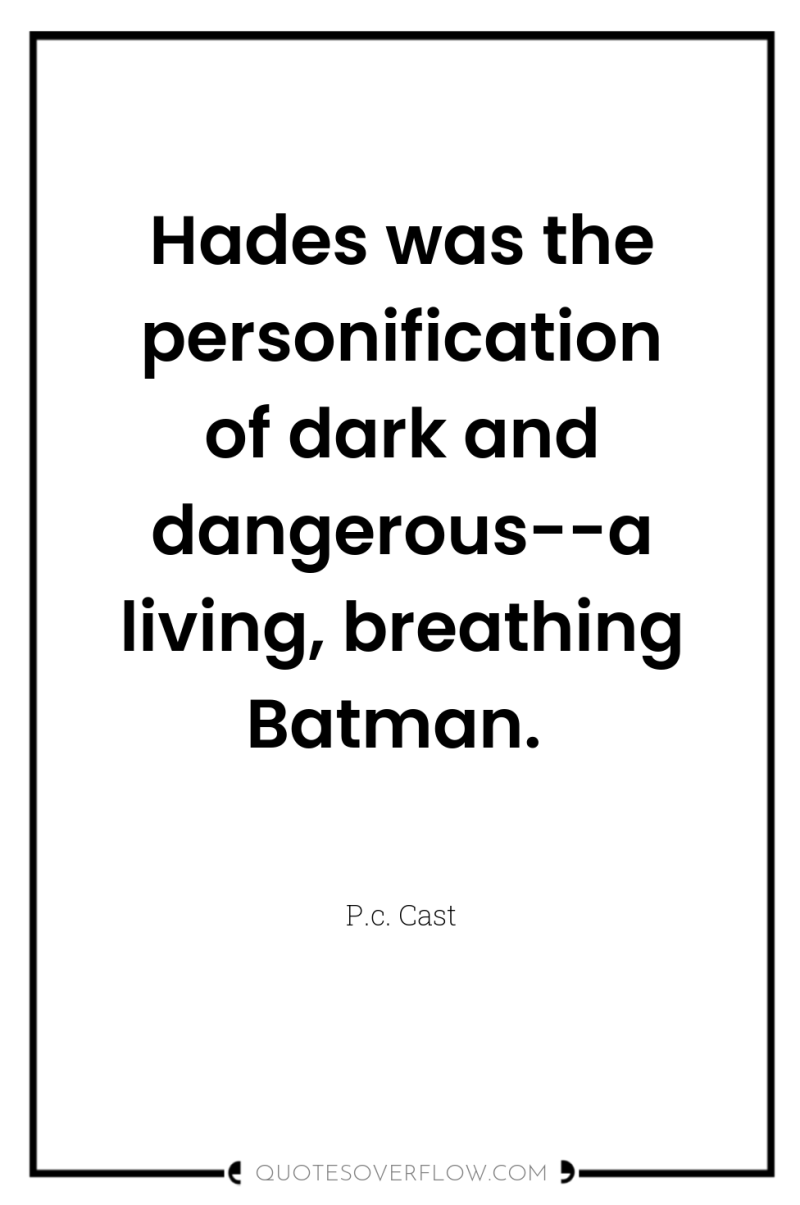Hades was the personification of dark and dangerous--a living, breathing...