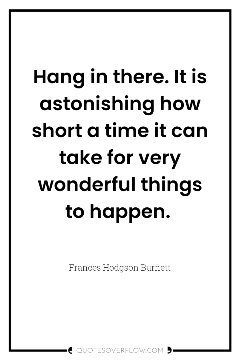 Hang in there. It is astonishing how short a time...