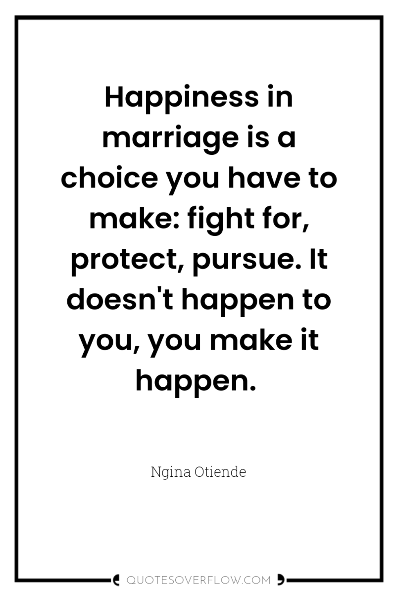 Happiness in marriage is a choice you have to make:...