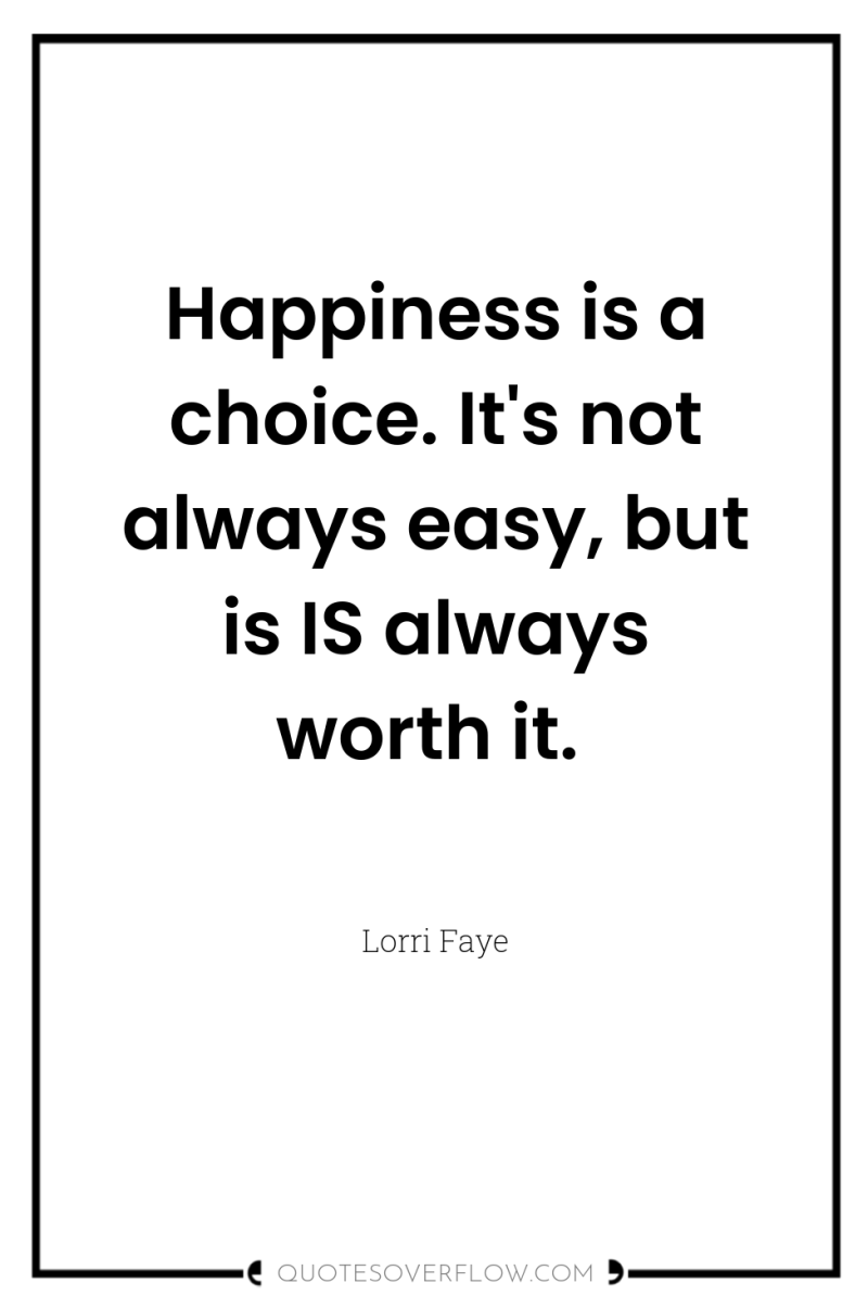 Happiness is a choice. It's not always easy, but is...