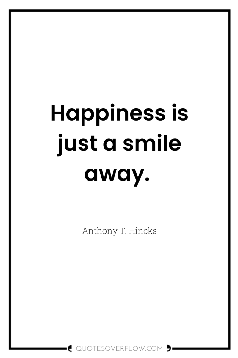 Happiness is just a smile away. 