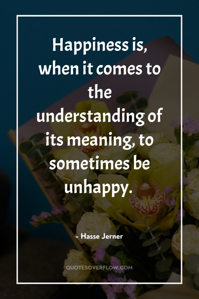 Happiness is, when it comes to the understanding of its...