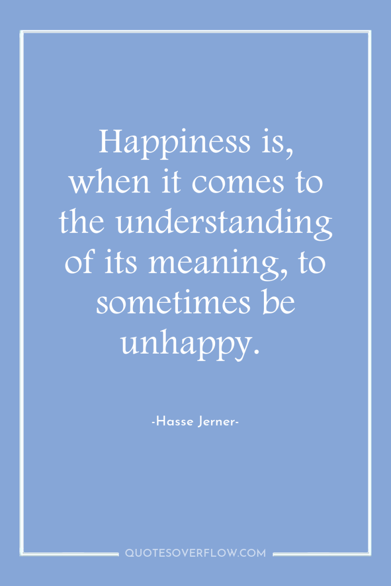 Happiness is, when it comes to the understanding of its...
