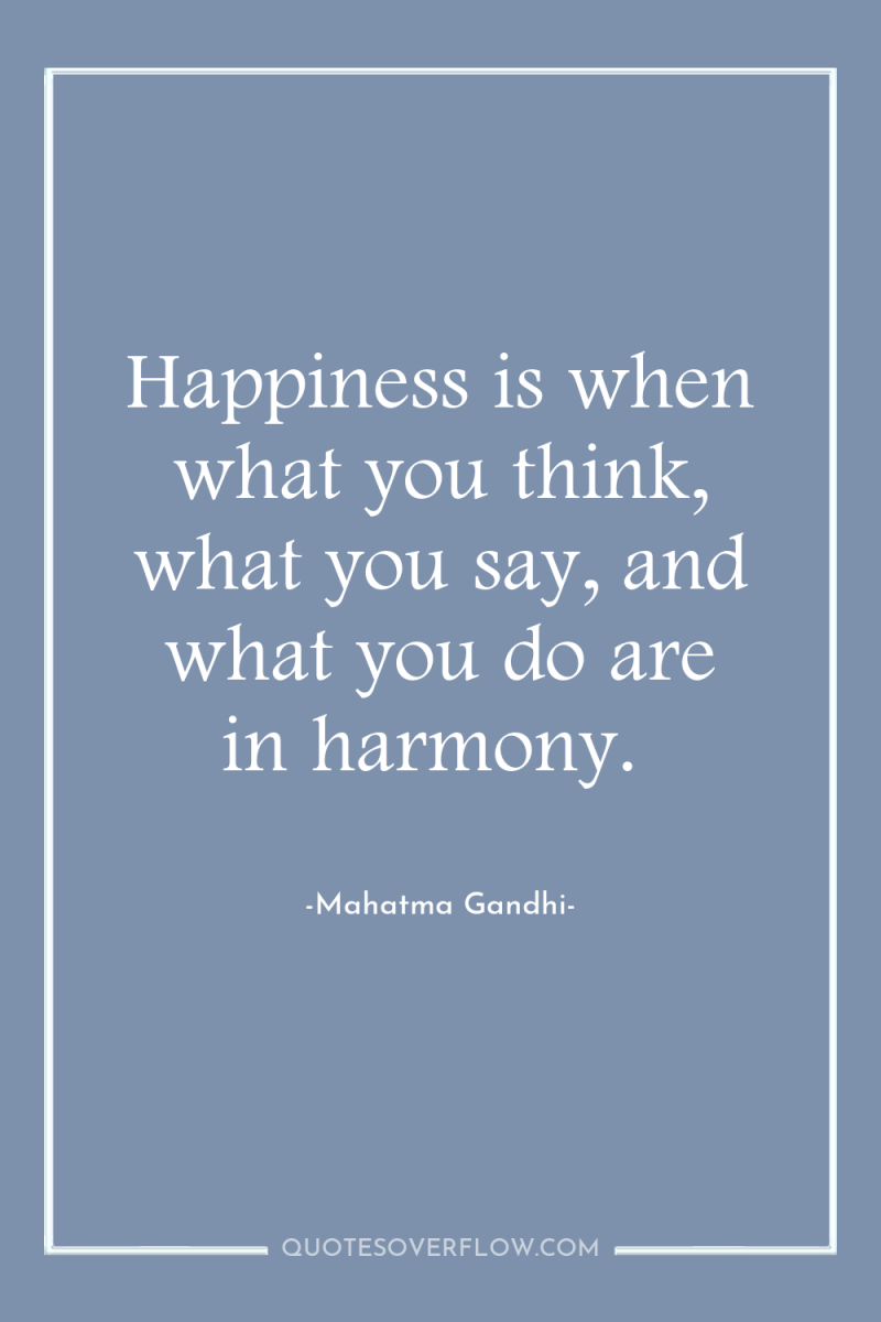 Happiness is when what you think, what you say, and...