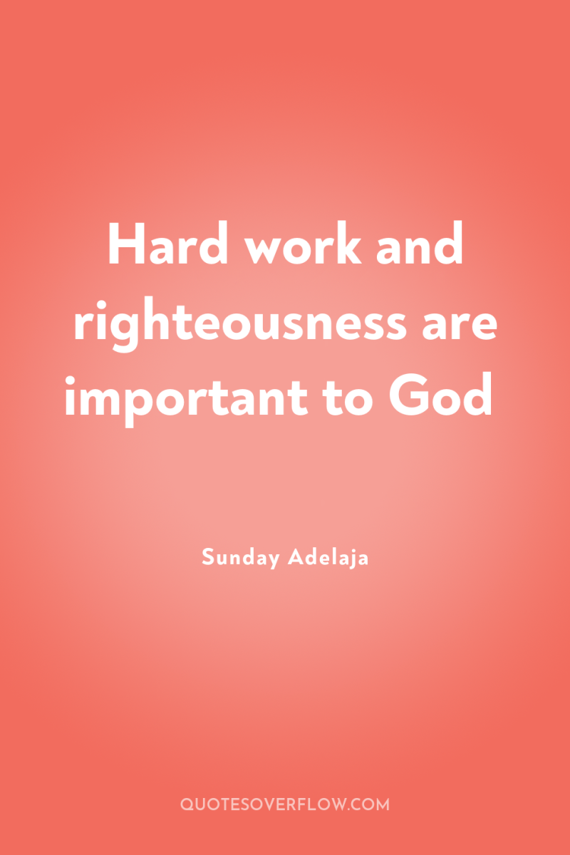 Hard work and righteousness are important to God 