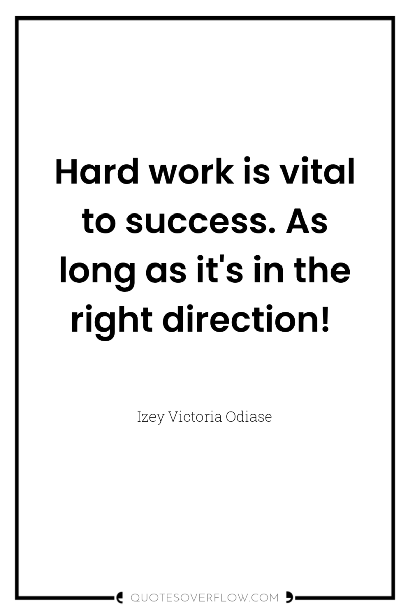 Hard work is vital to success. As long as it's...