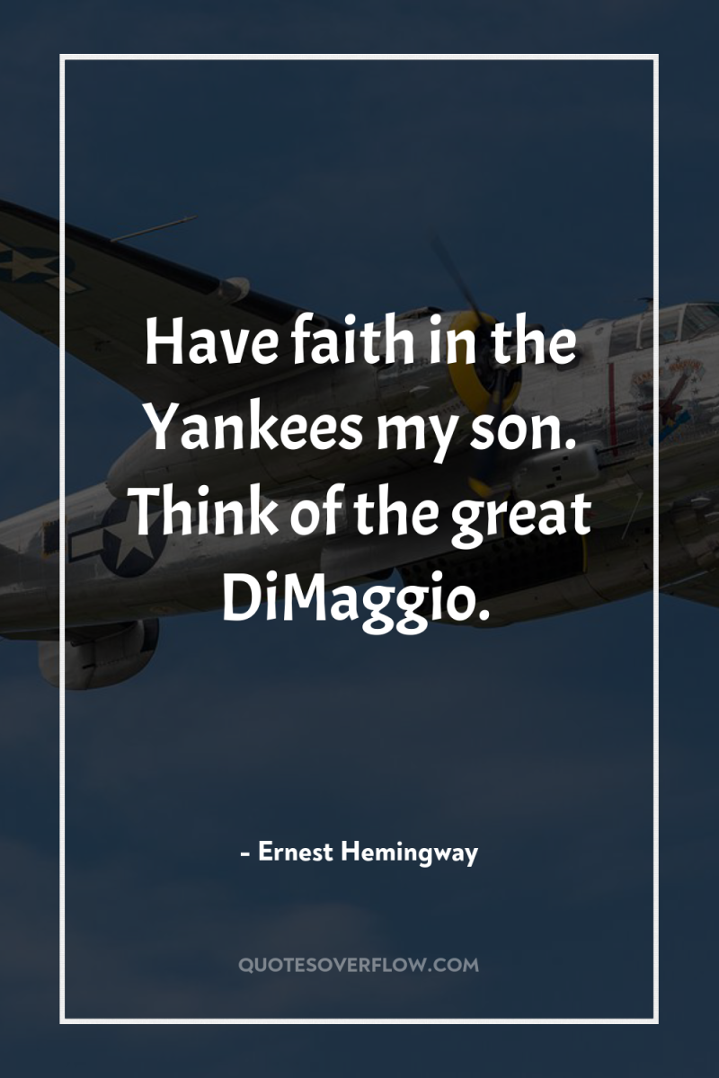 Have faith in the Yankees my son. Think of the...