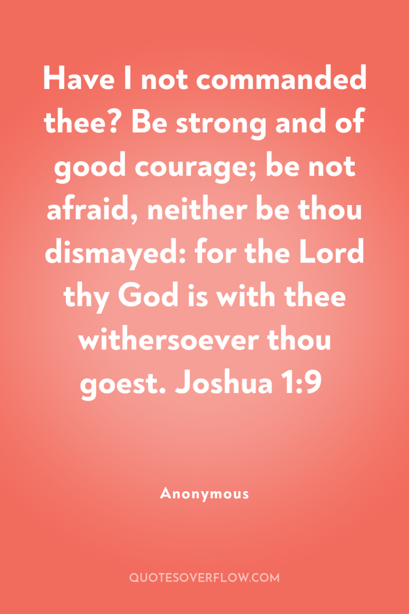 Have I not commanded thee? Be strong and of good...