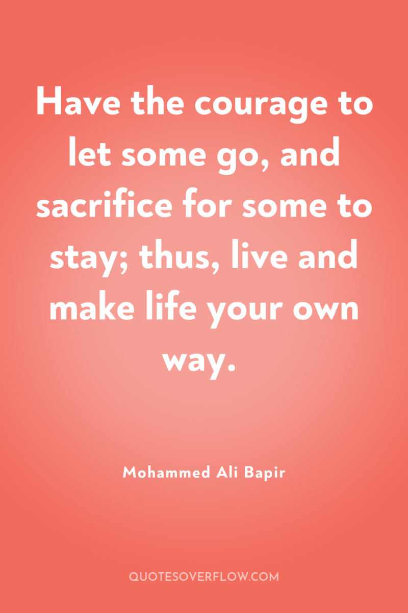 Have the courage to let some go, and sacrifice for...