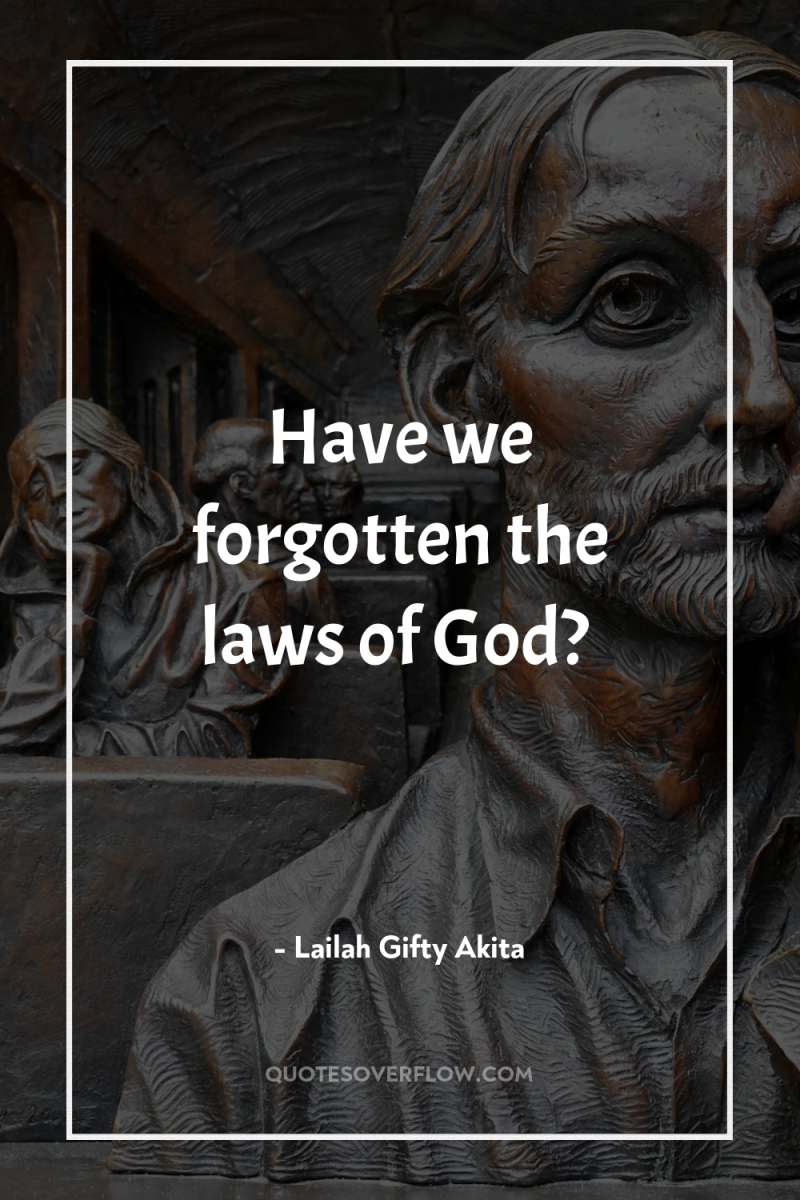 Have we forgotten the laws of God? 