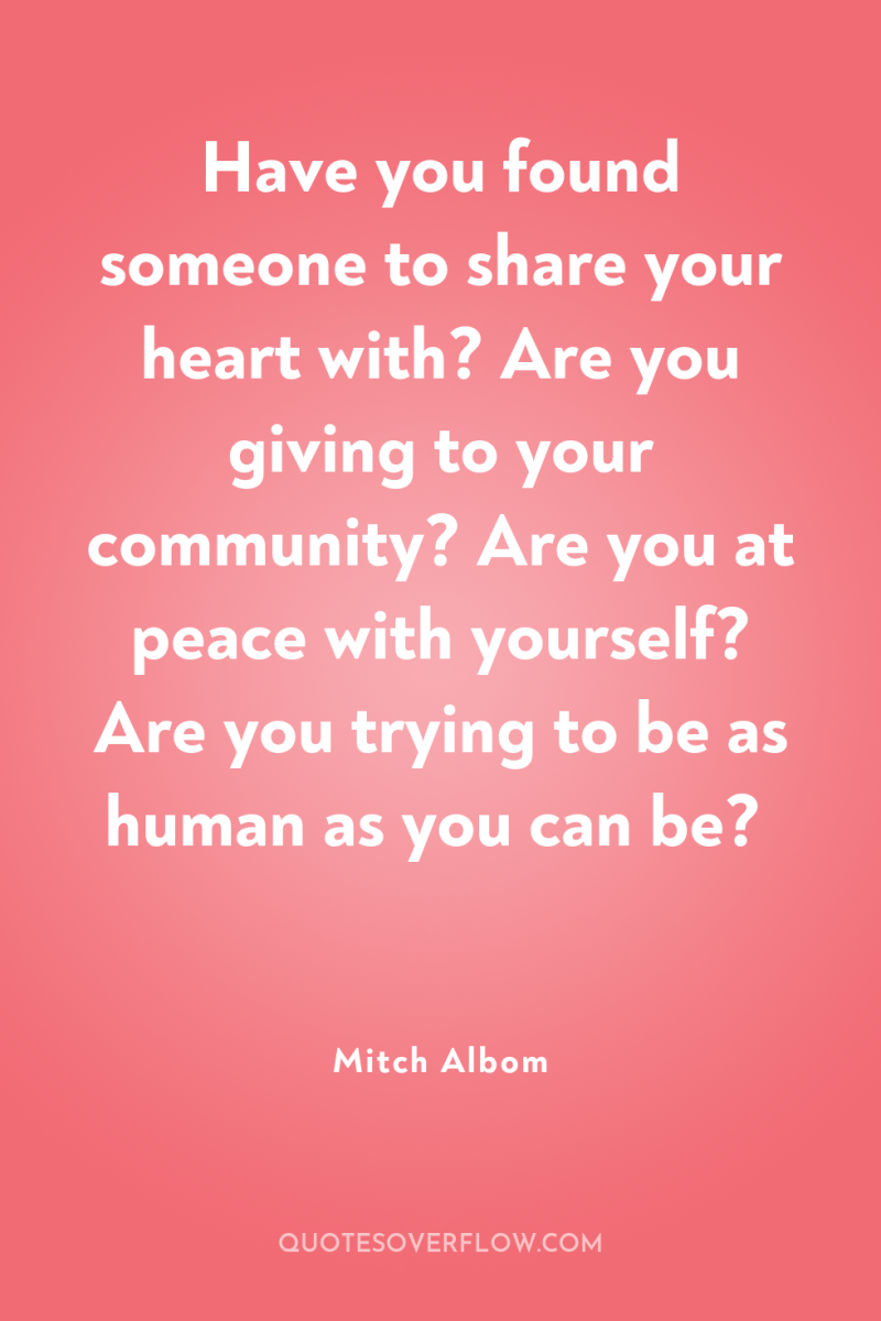 Have you found someone to share your heart with? Are...