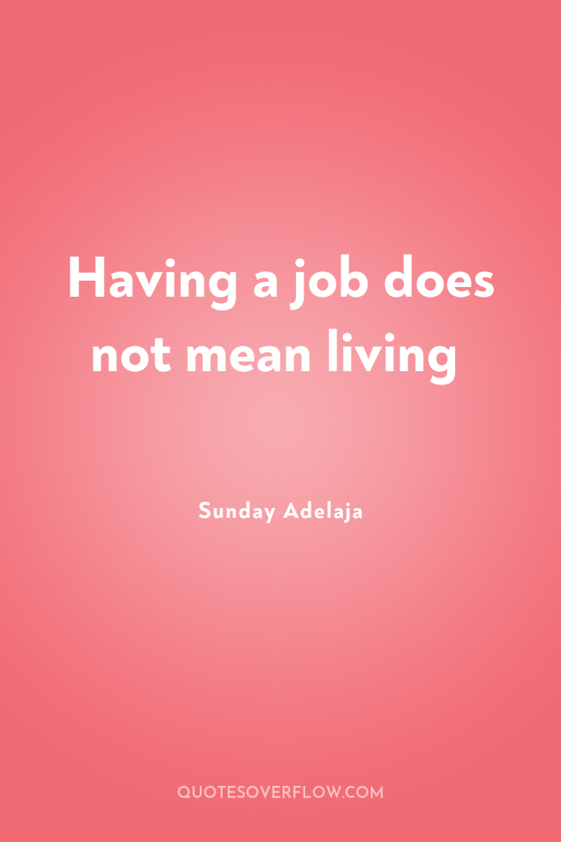 Having a job does not mean living 