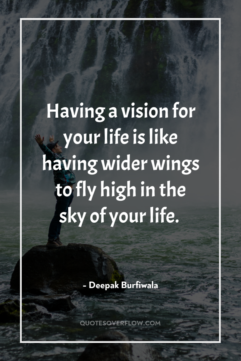 Having a vision for your life is like having wider...