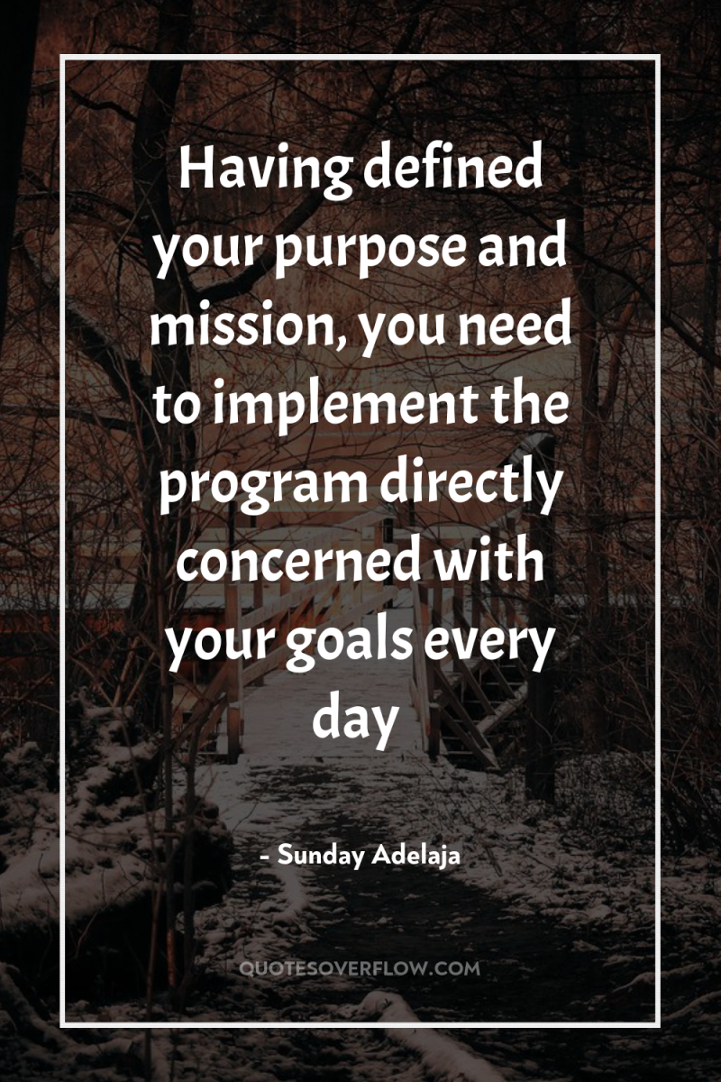 Having defined your purpose and mission, you need to implement...
